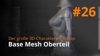Blender 3D-Charakterworkshop | #26 - Base Mesh Oberteil