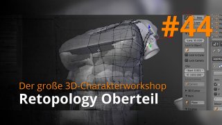 Blender 3D-Charakterworkshop | #44 - Retopology Oberteil